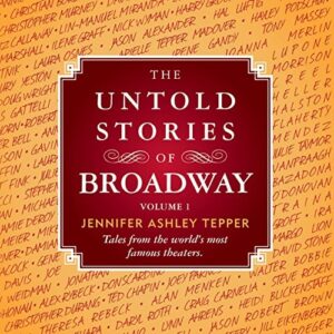 The Untold Stories of Broadway.