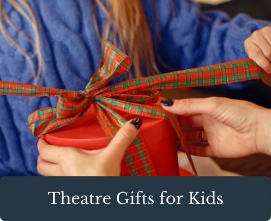 Theatre Gifts for Kids