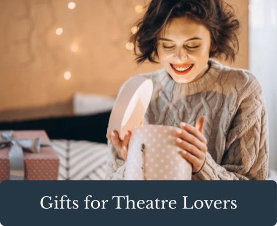 Gifts for Theatre Lovers.
