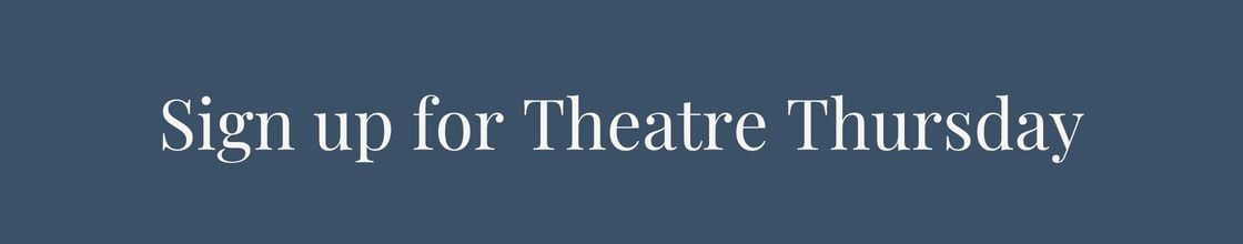 Sign up for Theatre Thursday