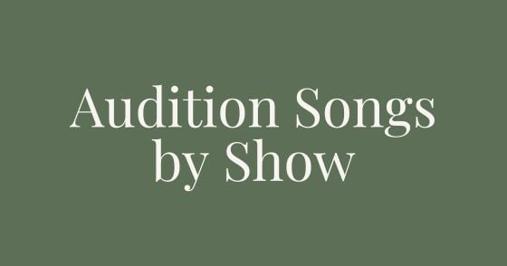 Audition Songs by Show